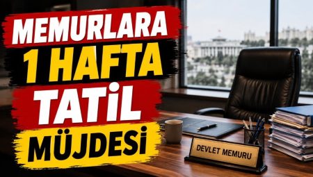 Memurlara tatil sürprizi: Başkentte bir hafta idari müsaade